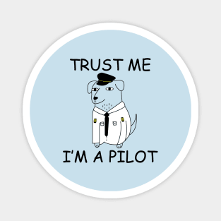 Trust me, I'm a pilot dog animal design funny Magnet